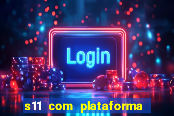 s11 com plataforma de jogos